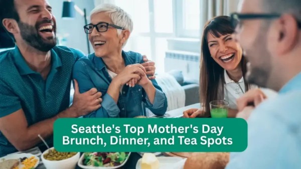 Best Mother's Day Brunch in Seattle 2025 + Dinner & Tea Spots