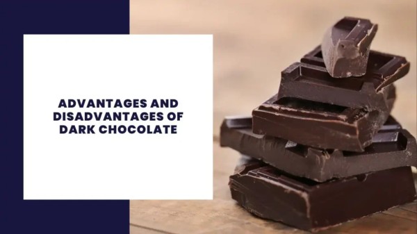 Advantages and Disadvantages of Dark Chocolate