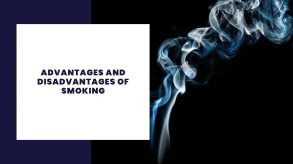 Advantages and Disadvantages of Smoking