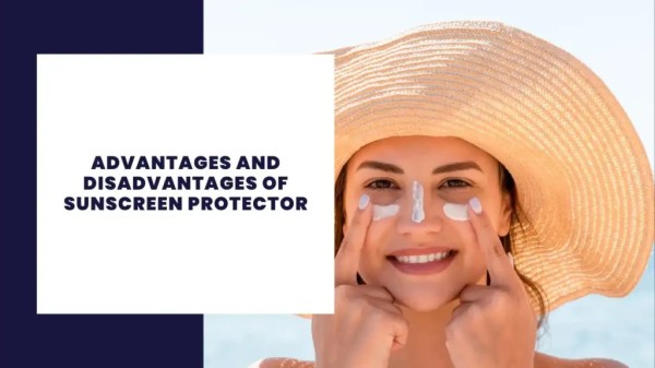 Advantages and Disadvantages of Sunscreen Protector