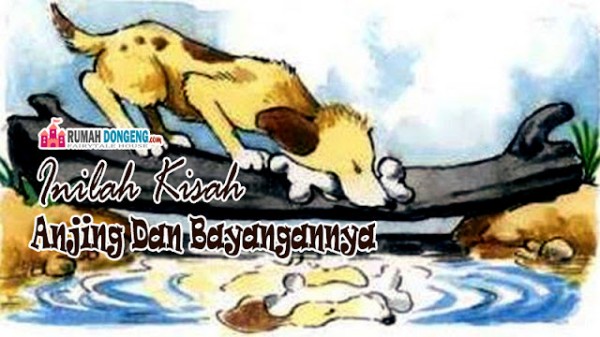 Kisah Anjing Dan Bayangannya