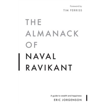 《现货 纳瓦尔宝典 财富与幸福指南 英文原版 The Almanack of Naval Ravikant: A Guide to Wealth and Happin》 【简介